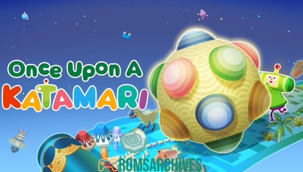 Once Upon A KATAMARI Gameplay
